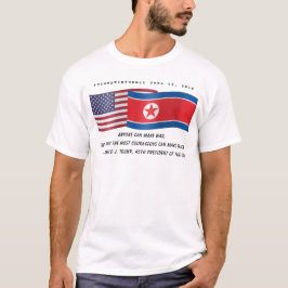Trump Zitat während des Gipfels mit Kim Jong am 12 T-Shirt