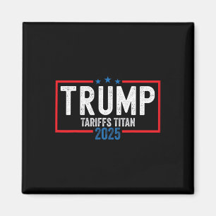 Trump-Zölle Titan 2025 Stehend bis zur China Magnet