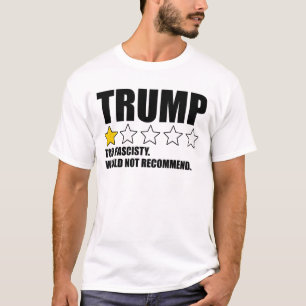 Trump - Zu faschistisch, würde ich nicht empfehlen T-Shirt