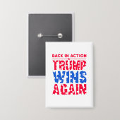 Trump - Zurück in Aktion Trump gewinnt wieder Button (Vorderseite/Rückseite)