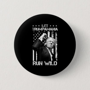Trumpamania Trump 2024 Ließ Trump-a-mania Run Wild Button