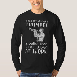 Trumpet Deine Lachen mit dem schlechten Tag des Tr T-Shirt
