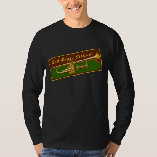 Trumpet Musician Bad Brass Attitude Funny T - Shir T-Shirt (Vorderseite)