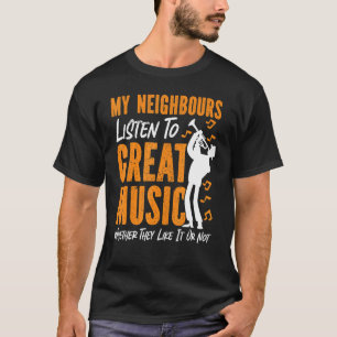 Trumpet Player Meine Nachbarn hören großartige Mus T-Shirt