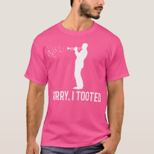 Trumpet Sorry I Toooted Music T-Shirt