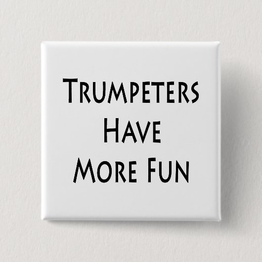 Trumpeter haben mehr Spaß Button (Vorderseite)