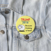 Trumpf 2016 - weil das Denken hart ist! Button (Beispiel)