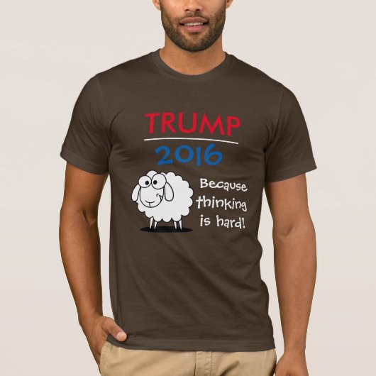 Trumpf 2016 - weil das Denken hart ist! T-Shirt (Vorderseite)