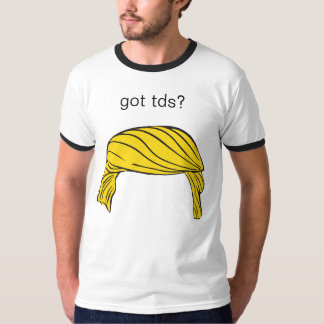 Trumpf Derangementsyndrom GOT TDS? T-Shirt