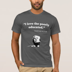 TRUMPF: "Ich Liebe das schlecht gebildete" Shirt