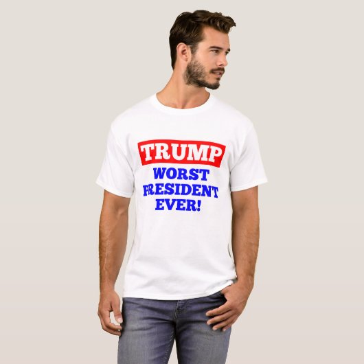 TRUMPF schlechtester Präsident Ever! T - Shirt (Vorne ganz)