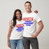 TRUMPF schlechtester Präsident Ever! T - Shirt (Unisex)