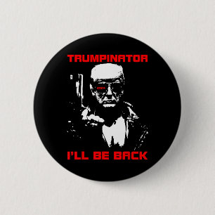 Trumpinator 2024 Ich bin zurück und unterstütze Tr Button