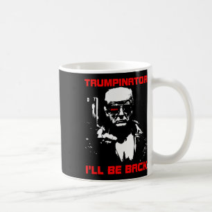 Trumpinator 2024 Ich bin zurück und unterstütze Tr Kaffeetasse