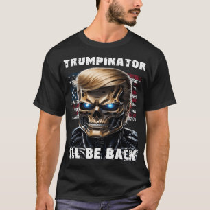 Trumpinator Ich werde zurück sein Funny Donald Tru T-Shirt