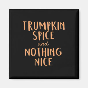 Trumpkin Spice Nice Magnet