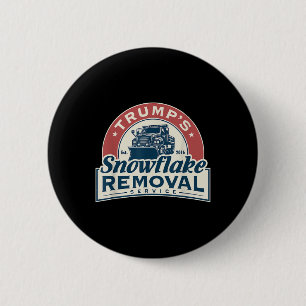 Trumps Snowflake Removal Service Funny Trump 2024 Button