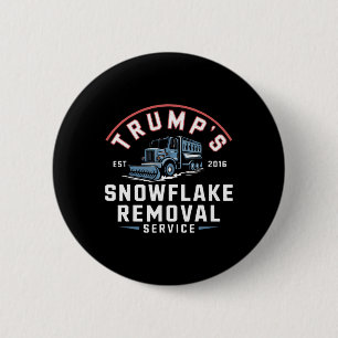 Trumps Snowflake Removal Service Funny Trump 2024 Button