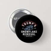 Trumps Snowflake Removal Service Funny Trump 2024 Button (Vorne & Hinten)