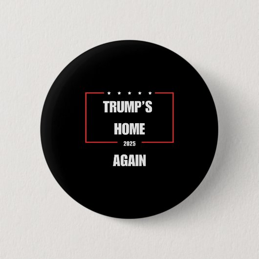 Trumps Zuhause wieder 2025 Button (Vorderseite)