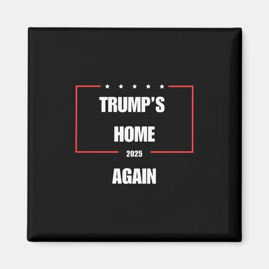 Trumps Zuhause wieder 2025 Magnet (Vorne)