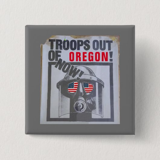 Truppen aus Oregon jetzt! Button (Vorderseite)
