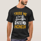 Truss Me I'm A Civil Engineer Bridge Builder Cons T-Shirt (Vorderseite)