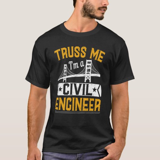 Truss Me I'm A Civil Engineer Bridge Builder Cons T-Shirt (Vorderseite)