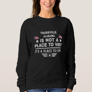 Trussville Alabama Place to stay USA Town Home Cit Sweatshirt