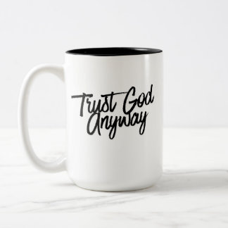 Trust God Anyway Black Combo Color Mug Zweifarbige Tasse