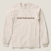 Trust God Anyway Creme Long Sleeve Tri-Blend Shirt (Design Vorderseite)