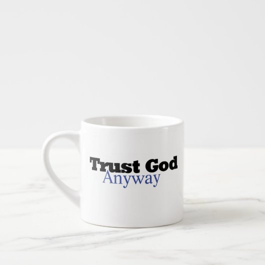 Trust God Anyway (His) Espressotasse (Links)