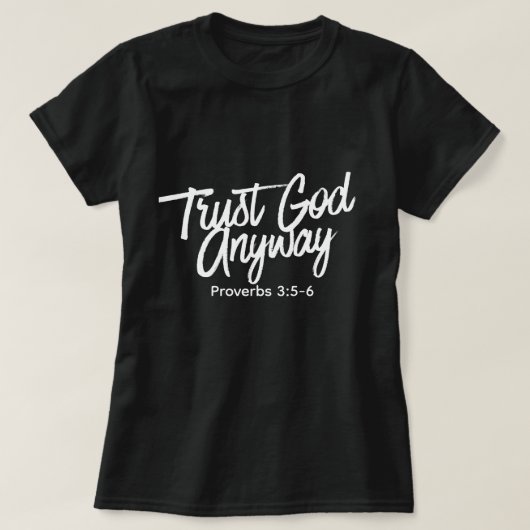Trust God Anyway T-Shirt (black) Short Sleeve (Design vorne)