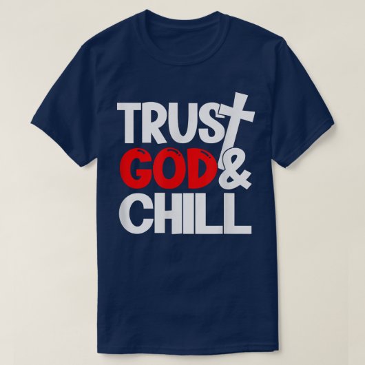 Trust God & Chill  T-Shirt (Design vorne)