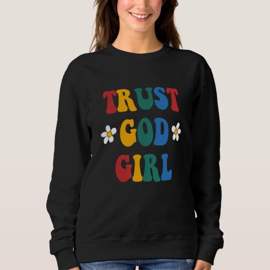 Trust God Girl Hippie  Quote Sweatshirt (Vorderseite)