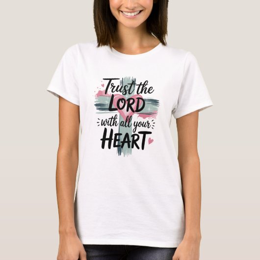 Trust Lord With All Heart T-Shirt (Vorderseite)