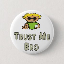 Trust Me Bro Button