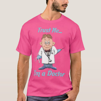 Trust Me Doctor Funny Medical T-Shirt