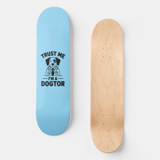 Trust Me I’m a Dogtor Skateboard (Vorderseite)