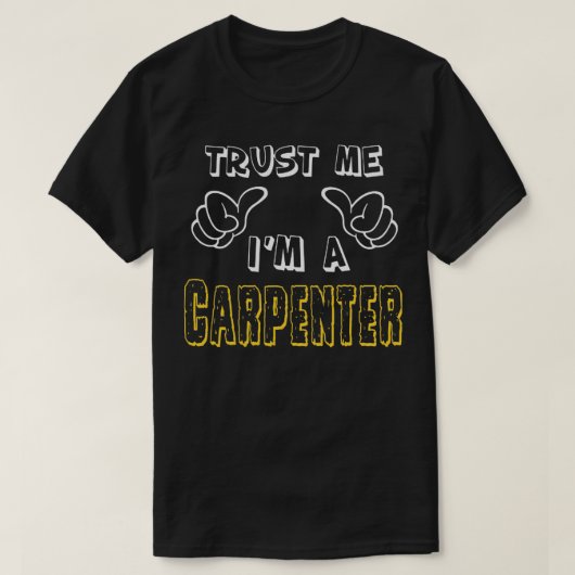 Trust Me Iamp39m A Carpenter T-Shirt (Design vorne)