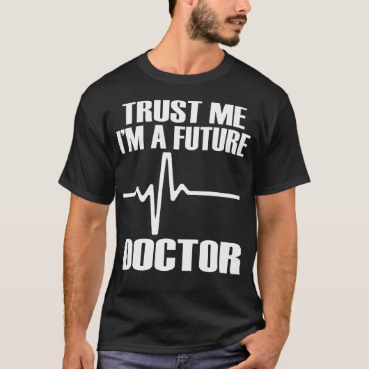 Trust Me I'M A Future Doctor Fun Medical School Te T-Shirt (Vorderseite)