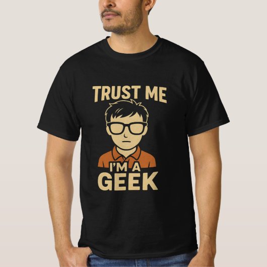 Trust me im a geek T-Shirt (Vorderseite)