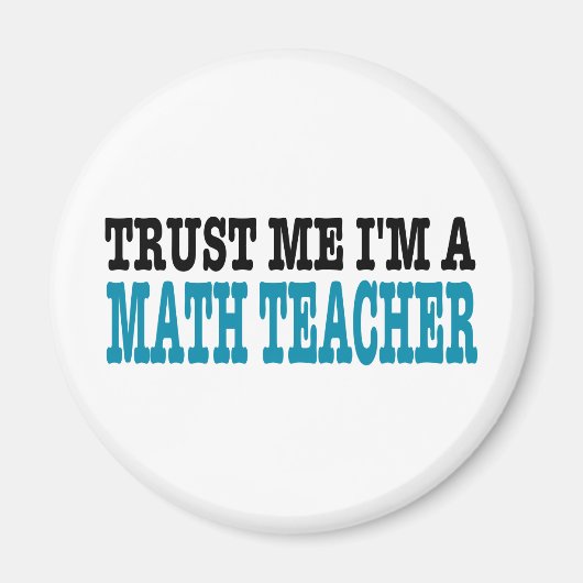 Trust Me I'm A Math Teacher (die blaue Ausgabe) Magnet (Vorne)