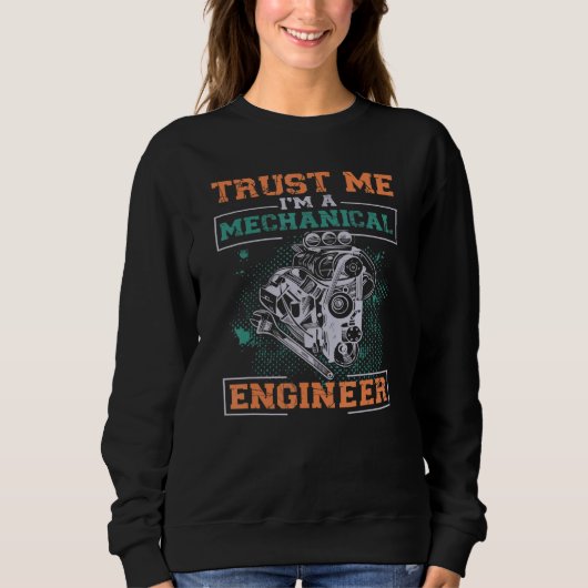 Trust Me I'm A Mechanical Engineer Engineering Sweatshirt (Vorderseite)