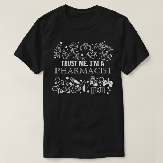 Trust Me Im a Pharmacists Gift Product Pharmacy Te T-Shirt (Design vorne)