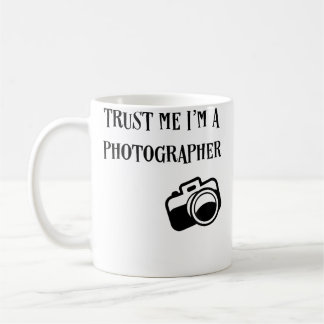Trust Me I'M A Photographer Funny Photography T Sh Kaffeetasse