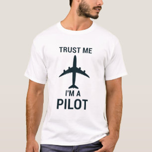 Trust me I'm a pilot T-Shirt
