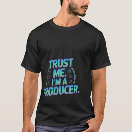 Trust Me Im A Producer Music Studio T-Shirt (Vorderseite)