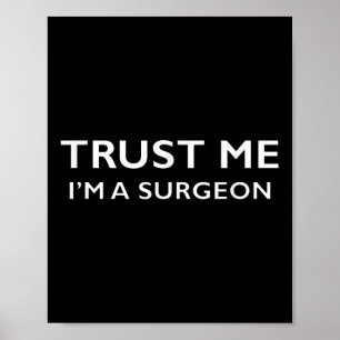 Trust Me Im a Surgeon Funny T Shirt Poster