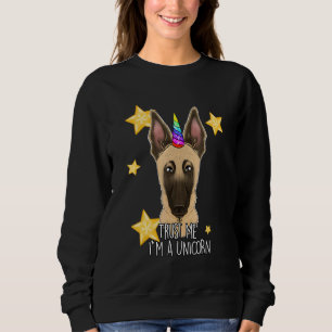 Trust Me Im a Unicorn I Belgium Malinois Sweatshirt